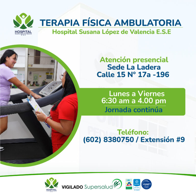 Horarios y atención del servicio de Terapia Física Ambulatoria en la sede La Ladera del Hospital Susana López de Valencia.